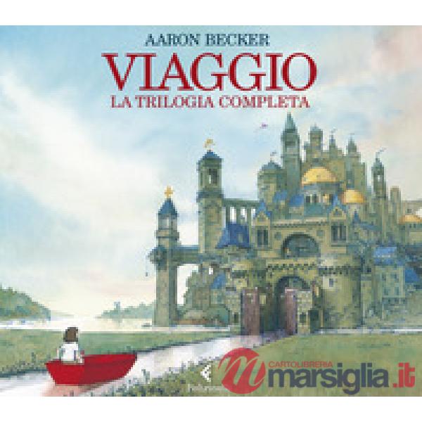 Viaggio. La trilogia completa. Ediz. illustrata