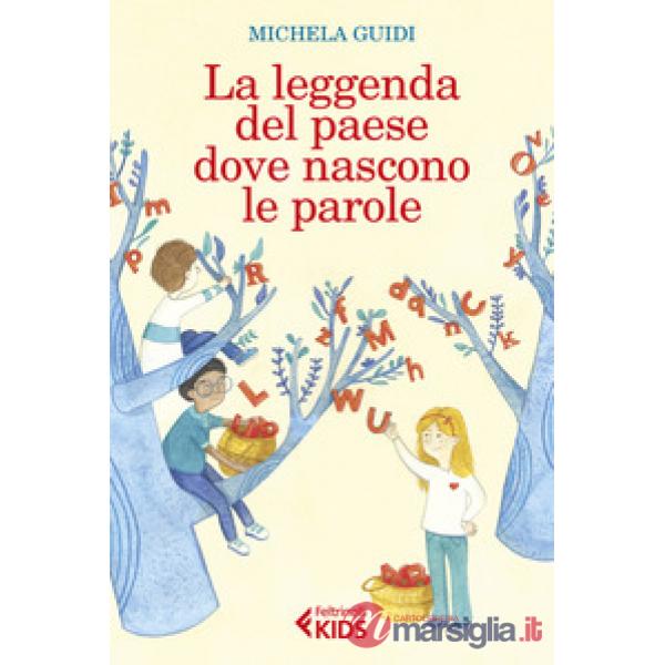 Leggenda del paese dove nascono le parole. Ediz. illustrata (La)