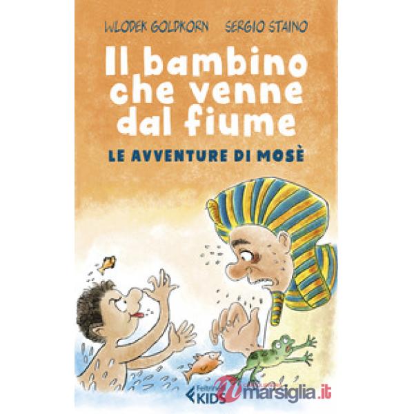Bambino che venne dal fiume. Le avventure di Mosè (Il)
