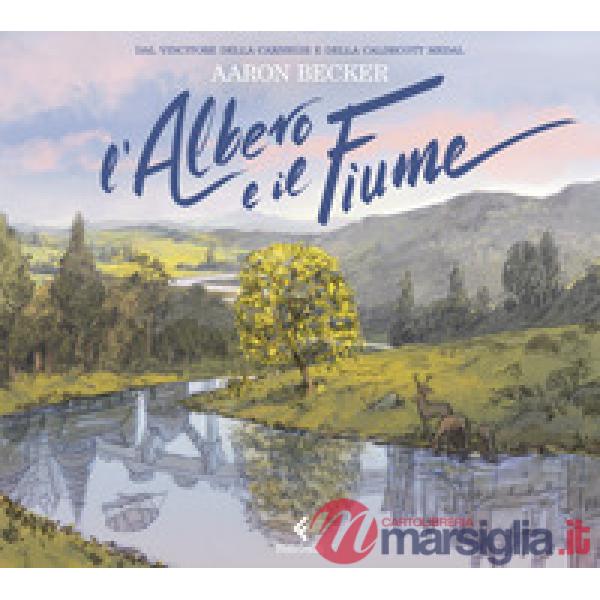 Albero e il fiume. Ediz. a colori (L')