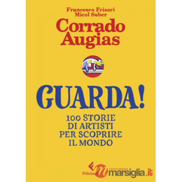 Guarda! 100 storie di artisti per scoprire il mondo