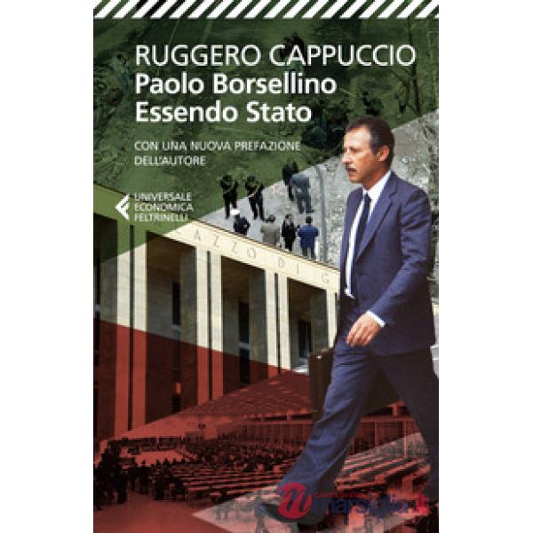 Paolo Borsellino. Essendo Stato. Nuova ediz.