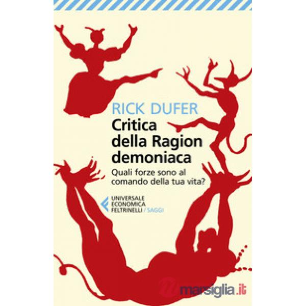 Critica della ragion demoniaca. Quali forze sono al comando della tua vita?