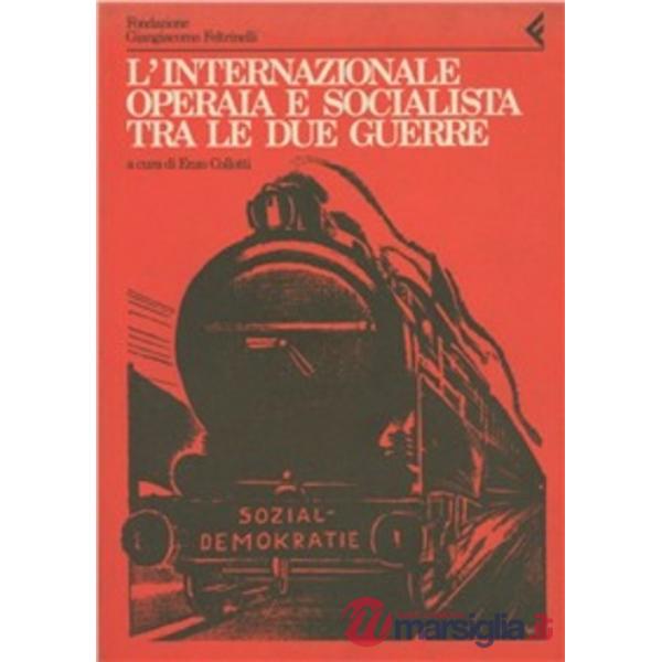 Annali della Fondazione Giangiacomo Feltrinelli (1983-1984). L'Internazionale operaia e socialista tra le due guerre