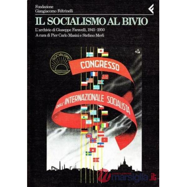 Annali della Fondazione Giangiacomo Feltrinelli (1988-1989). Il socialismo al bivio. L'archivio di Giuseppe Faravelli 1945-1950