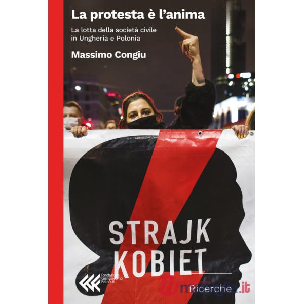 Protesta è l'anima. La lotta della società civile in Ungheria e Polonia (La)