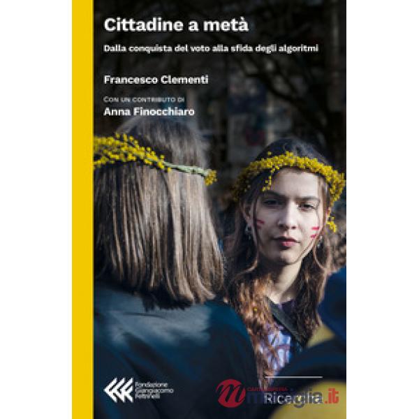 Cittadine a metà. Dalla conquista del voto alla sfida degli algoritmi