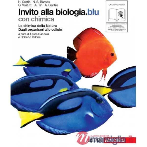 INVITO ALLA BIOLOGIA.BLU LA CHIMICA DELLA NATURA DAGLI ORGANISMI ALLE