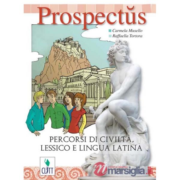 PROSPECTUS. PERCORSI DI CIVILTA, LESSICO E LINGUA LATINA. PER LA SCUOL