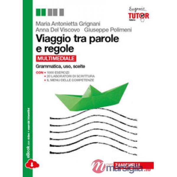VIAGGIO TRA PAROLE E REGOLE. GRAMMATICA, USO, SCELTE. VOLUME UNICO. PE