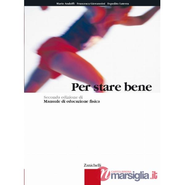 PER STARE BENE. PER LE SCUOLE SUPERIORI. CON CONTENUTO DIGITALE