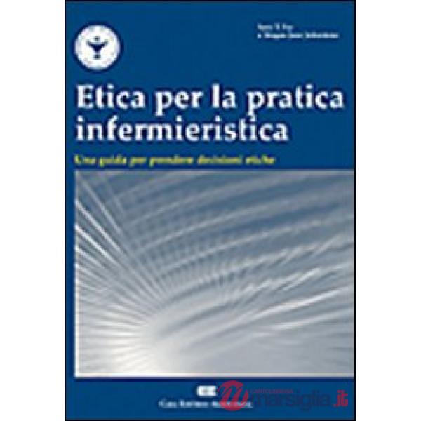 ETICA PER LA PRATICA INFERMIERISTICA. UN