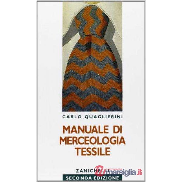 MANUALE DI MERCEOLOGIA TESSILE. PER GLI IST. TECNICI