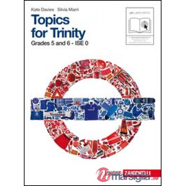 TOPICS FOR TRINITY. GRADE 5 AND 6. ISE 1. PER LA SCUOLA MEDIA. CON CD