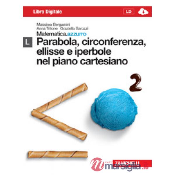 MATEMATICA.AZZURRO. MODULO L. PARABOLA, CIRCONFERENZA, ELLISSE