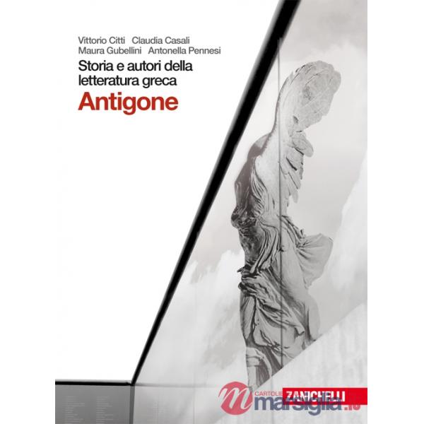 STORIA E AUTORI DELLA LETTERATURA GRECA. TRAGEDIA: ANTIGONE. PER LE SC