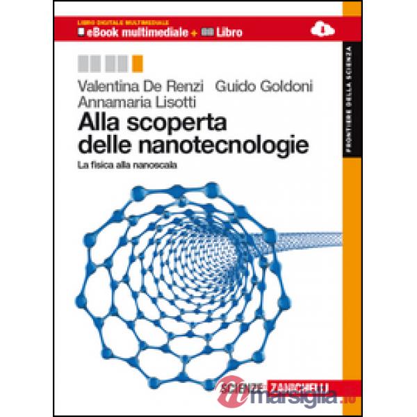 ALLA SCOPERTA DELLE NANOTECNOLOGIE. PER LE SCUOLE SUPERIORI
