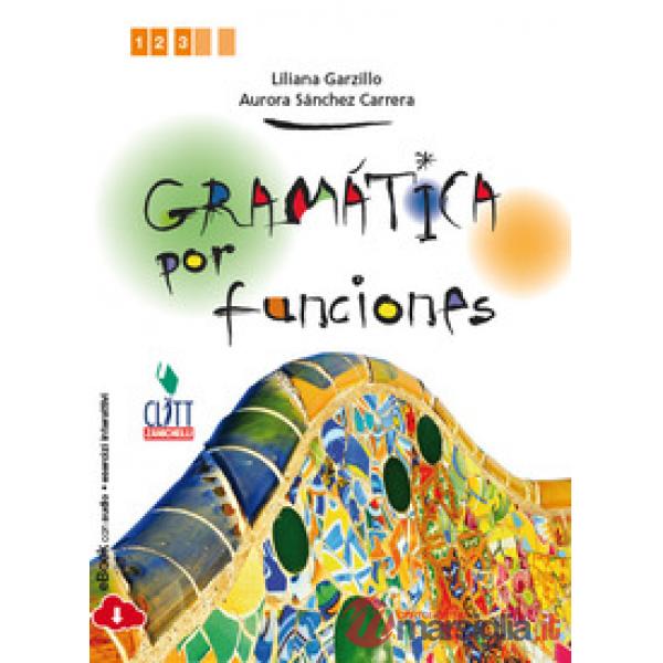 GRAMATICA POR FUNCIONES. PER LE SCUOLE SUPERIORI. CON E-BOOK
