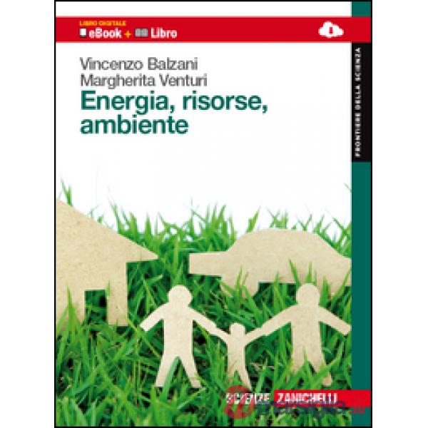ENERGIA, RISORSE E AMBIENTE. PER LE SCUOLE SUPERIORI. CON E - BOOK
