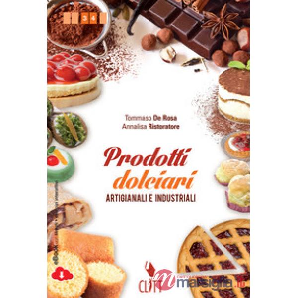 PRODOTTI DOLCIARI ARTIGIANALI E INDUSTRIALI. PER LE SCUOLE SUPERIORI