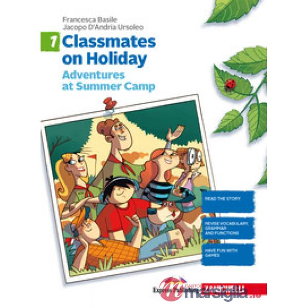 CLASSMATES ON HOLIDAY. PER LE SCUOLE SUPERIORI. VOL. 1: ADVENTURES AT