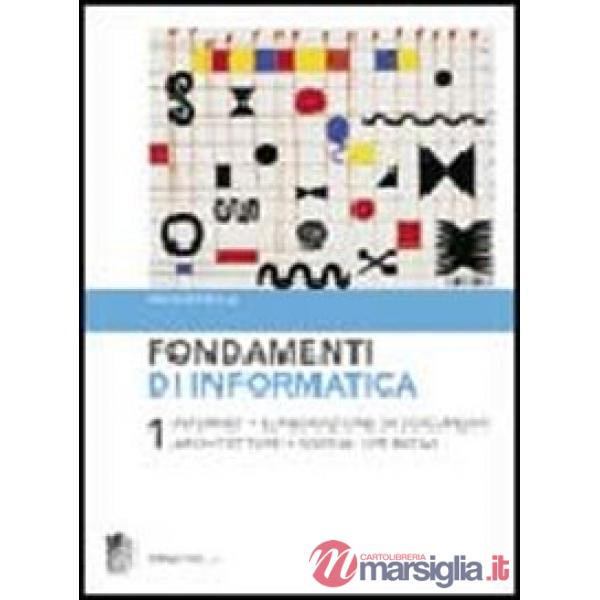 FONDAMENTI DI INFORMATICA VOL. 1