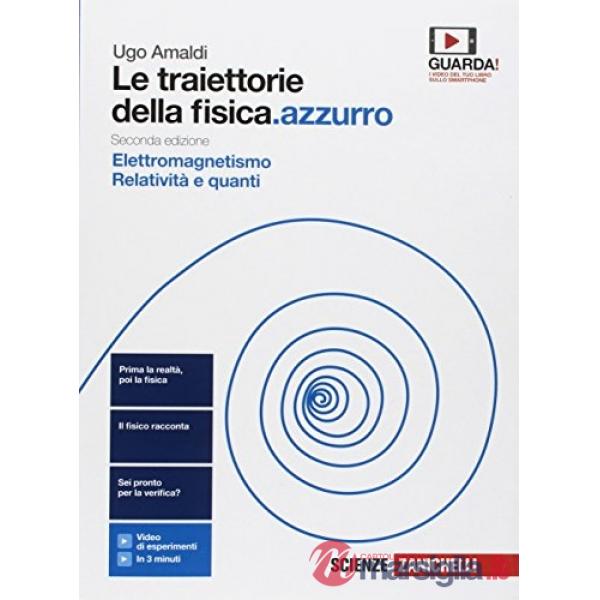 TRAIETTORIE DELLA FISICA. AZZURRO. DA GALILEO A HEISENBERG. PER LE SCU