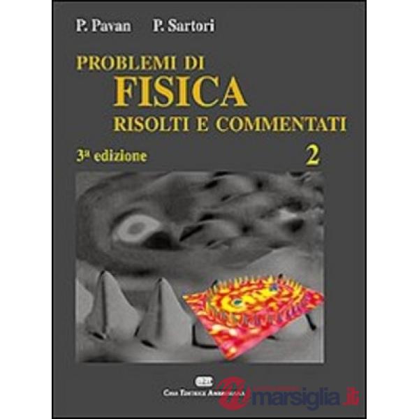 PROBLEMI DI FISICA 2 RISOLTI E COMMENTAT