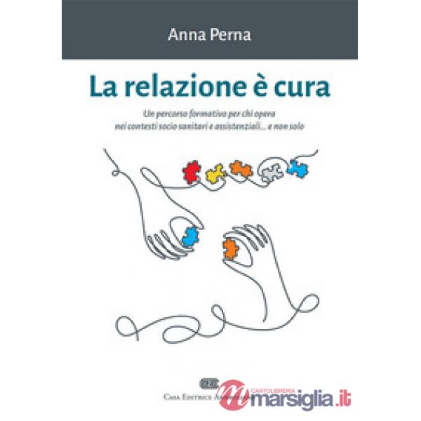 La relazione è cura. Un percorso formativo per chi opera nei contesti socio sanitari e assistenziali... e non solo