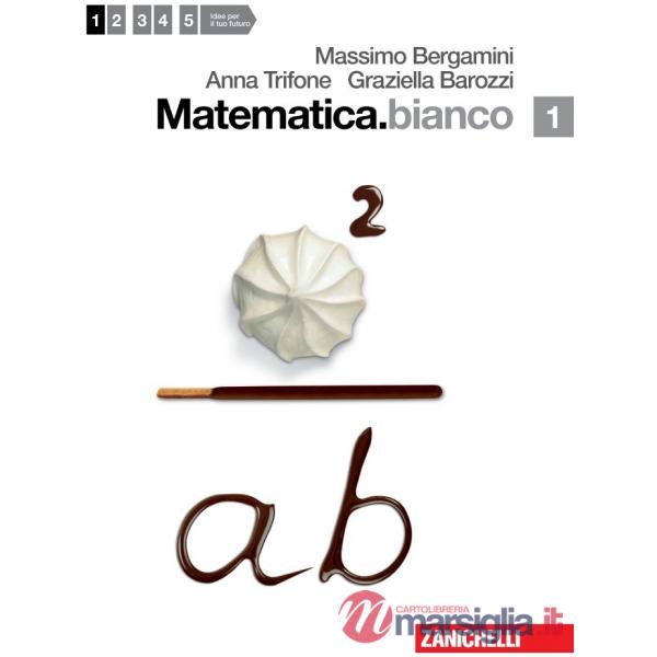 MATEMATICA.BIANCO. PER LE SCUOLE SUPERIORI. CON ESPANSIONE ONLINE. VOL