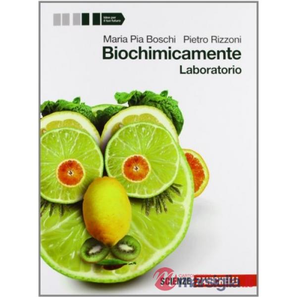 BIOCHIMICAMENTE. LABORATORIO. PER LE SCUOLE SUPERIORI
