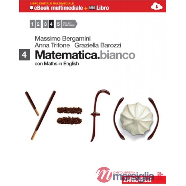 MATEMATICA. BIANCO. VOL. 4 CON MATHS IN ENGLISH. PER LE SCUOLE SUPERIO