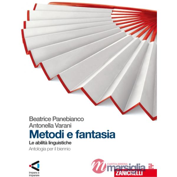 METODI E FANTASIA. ABILITA' LINGUISTICHE. PER LE SCUOLE SUPERIORI