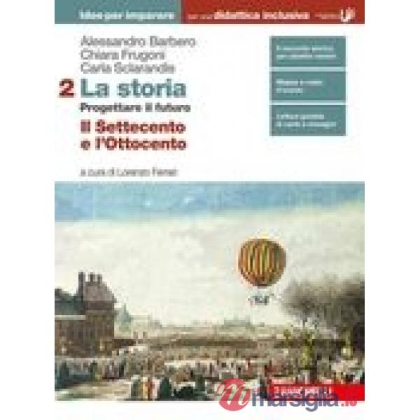 STORIA. PROGETTARE IL FUTURO. IDEE PER IMPARARE VOLUME 2