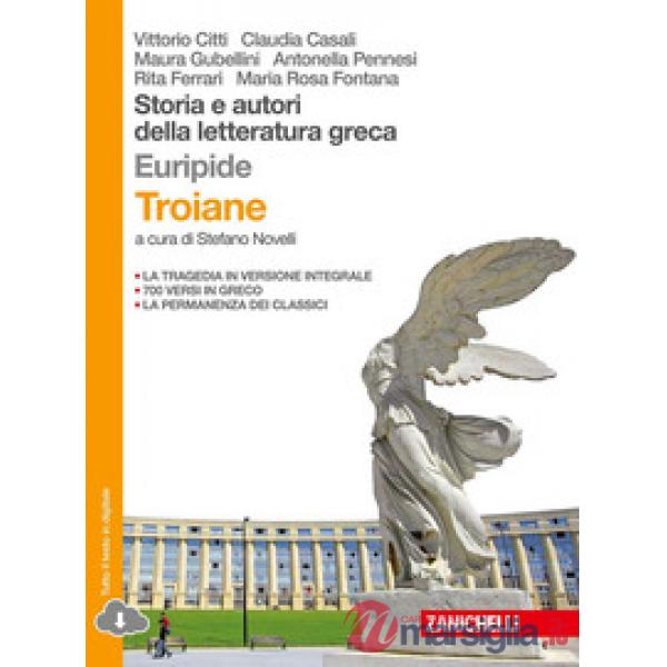 STORIA E AUTORI DELLA LETTERATURA GRECA. LE TROIANE. DA PLATONE AL TAR