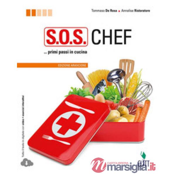 S.O.S. CHEF. PRIMI PASSI IN CUCINA. EDIZ. ARANCIONE. PER LE SCUOLE SUP