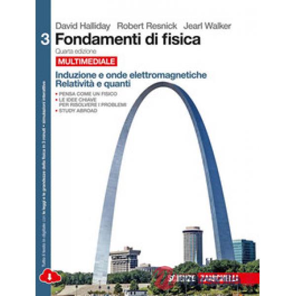 FONDAMENTI DI FISICA. INDUZIONE E ONDE ELETTROMAGNETICHE, RELATIVITA'