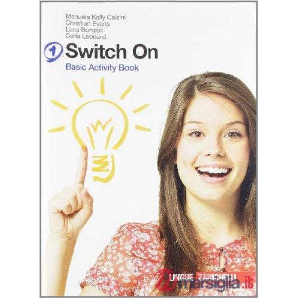 SWITCH ON. BASIC ACTIVITY BOOK. PER LA SCUOLA MEDIA. CON ESPANSIONE ON