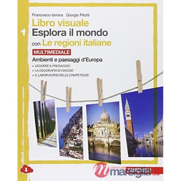 LIBRO VISUALE ESPLORA IL MONDO. CON LE REGIONI ITALIANE.  PER LA SCUOLA MEDIA. CON ESPANSIONE ONLINE. VOL. 1: AMBIENTI E
