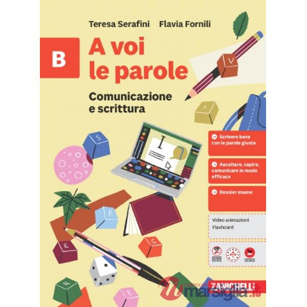 A VOI LE PAROLE. COMUNICAZIONE E SCRITTURA. VOL. B