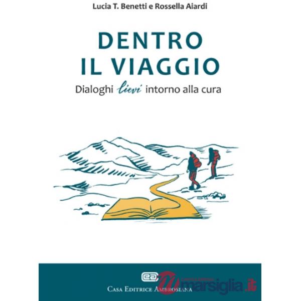 Dentro il viaggio. Dialoghi lievi intorno alla cura