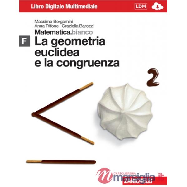 MATEMATICA.BIANCO. MODULO F: LA GEOMETRIA EUCLIDEA E LA CONGRUENZA