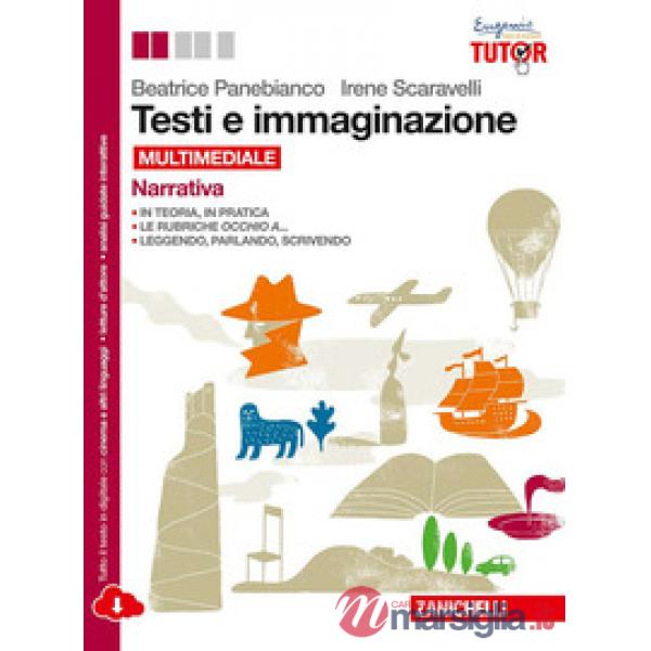 TESTI E IMMAGINAZIONE. NARRATIVA. PER LE SCUOLE SUPERIORI. CON E-BOOK.