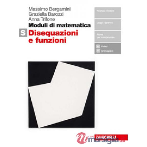MODULI DI MATEMATICA. MODULO S BIANCO: DISEQUAZIONI E FUNZIONI