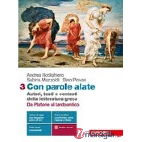 CON PAROLE ALATE. AUTORI, TESTI E CONTESTI DELLA LETTERATURA GRECA