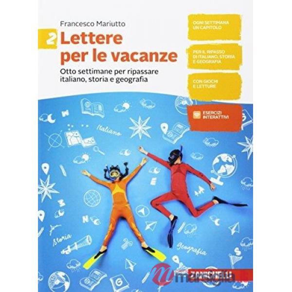 LETTERE PER LE VACANZE. OTTO SETTIMANE PER RIPASSARE ITALIANO, STORIA E GEOGRAFIA. PER LA SCUOLA MEDIA.