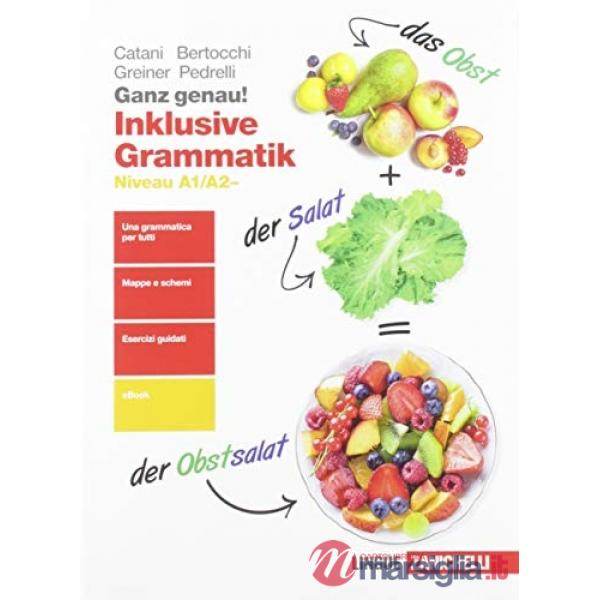 GANZ GENAU! INKLUSIVE GRAMMATIK. NIVEAU A1-A2. PER LE SCUOLE SUPERIORI