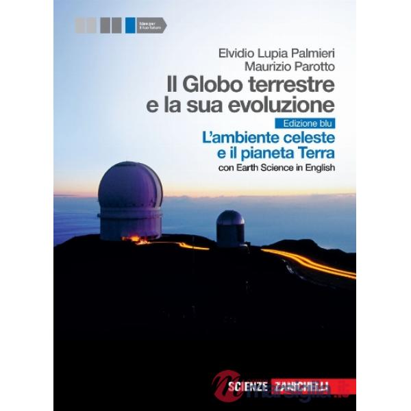 GLOBO TERRESTRE E LA SUA EVOLUZIONE. CON EARTH SCIENCE IN ENGLISH. L'A