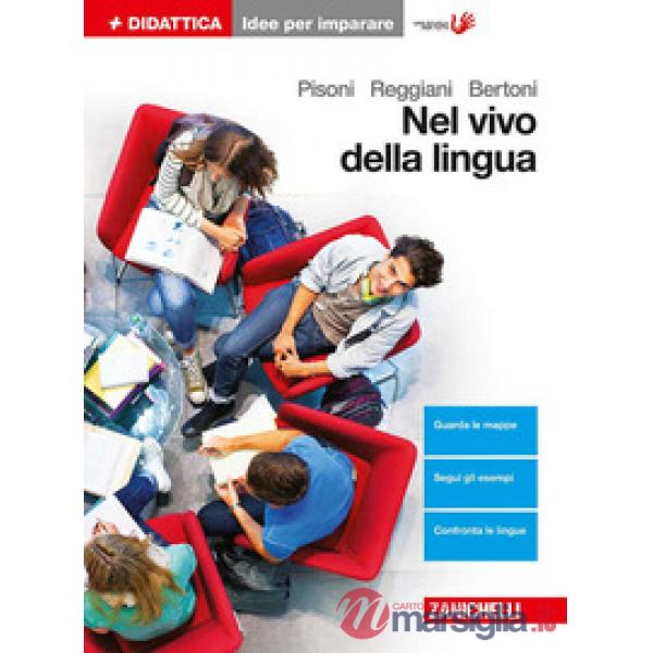 NEL VIVO DELLA LINGUA. GRAMMATICA, LESSICO E COMUNICAZIONE. IDEE PER I