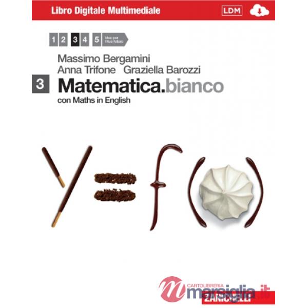 MATEMATICA. BIANCO. VOL. 3 CON MATHS IN ENGLISH. PER LE SCUOLE SUPERIO